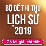 Bộ đề thi thử THPT Quốc gia năm 2019 môn Lịch sử có lời giải chi tiết