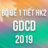 Bộ đề thi 1 tiết HK2 môn GDCD lớp 12 năm 2019