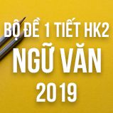 Bộ đề thi giữa HK2 môn Ngữ văn lớp 12 năm 2019