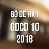 Bộ đề thi HK1 môn GDCD lớp 10 năm 2018