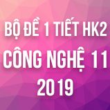 Bộ đề kiểm tra 1 tiết HK2 môn Công Nghệ 11 năm 2019