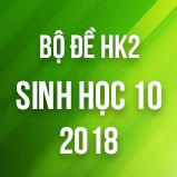 Bộ đề thi HK2 môn Sinh học lớp 10 năm 2017-2018