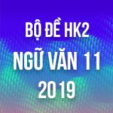 Bộ đề thi HK2 môn Ngữ văn lớp 11 năm 2019