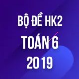 Bộ đề thi HK2 môn Toán lớp 6 năm 2019