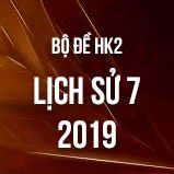 Bộ đề thi HK2 môn Lịch Sử 7 năm 2019