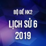 Bộ đề thi HK2 môn Lịch Sử 6 năm 2019