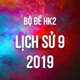 Bộ đề thi HK2 môn Lịch Sử 9 năm 2019