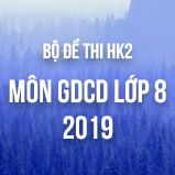 Bộ đề thi HK2 môn GDCD lớp 8 năm 2019
