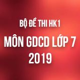 Bộ đề thi HK1 môn GDCD lớp 7 năm 2018