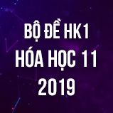 Bộ đề thi HK1 môn Hóa học 11 năm 2019