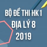 Bộ đề thi HK1 môn Địa lý 8 năm 2019