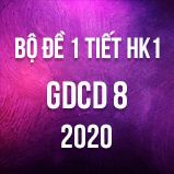 Bộ đề kiểm tra 1 tiết HK2 môn GDCD lớp 8 năm 2020