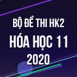Bộ đề thi HK2 môn Hóa lớp 11 năm 2020