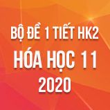 Bộ đề kiểm tra 1 tiết HK2 môn Hóa học 11 năm 2020