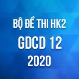 Bộ đề thi HK2 môn GDCD 12 năm 2020