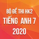 Bộ đề thi HK2 môn tiếng Anh lớp 7 năm 2020