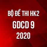 Bộ đề thi HK2 môn GDCD lớp năm 2020