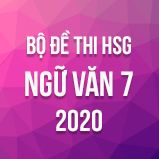 Bộ đề thi HSG môn Ngữ Văn 7 năm 2020