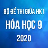 Bộ đề thi giữa HK1 môn Hóa lớp 9 năm 2020