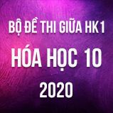 Bộ đề thi giữa HK1 môn Hóa lớp 10 năm 2020
