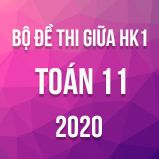 Bộ đề thi giữa  HK1 môn Toán 11 năm 2020