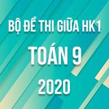 Bộ đề thi giữa HK1 môn Toán 9 năm 2020