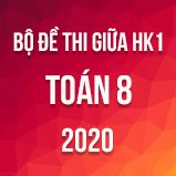 Bộ đề thi giữa HK1 môn Toán 8 năm 2020