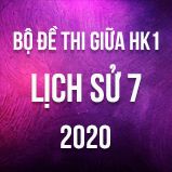 Bộ đề thi giữa HK1 môn Lịch sử 7 năm 2020