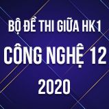 Bộ đề thi giữa HK1 môn Công nghệ 12 năm 2020