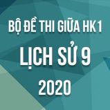 Bộ đề thi giữa HK1 môn Lịch sử 9 năm 2020