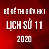 Bộ đề thi giữa HK1 môn Lịch sử 11 năm 2020