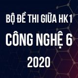 Bộ đề thi giữa HK1 môn Công nghệ 6 năm 2020
