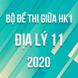 Bộ đề thi giữa HK1 môn Địa lí 11 năm 2020