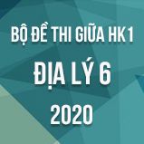 Bộ đề thi giữa HK1 môn Địa lí 6 năm 2020