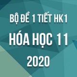Bộ đề kiểm tra 1 tiết HK1 môn Hóa học 11 năm 2020