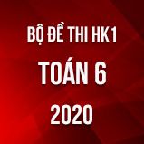 Bộ đề thi HK1 môn Toán 6 năm 2020
