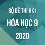 Bộ đề thi HK1 môn Hóa học 9 năm 2020