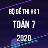 Bộ đề thi HK1 môn Toán 7 năm 2020