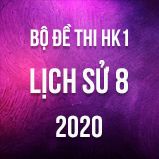 Bộ đề thi HK1 môn Lịch sử 8 năm 2020