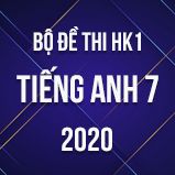 Bộ đề thi HK1 môn tiếng Anh lớp 7 năm 2020