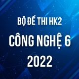 Bộ đề thi HK2 môn Công Nghệ 6 năm 2021-2022