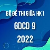 Bộ đề thi giữa HK1 môn GDCD 9 năm 2022-2023