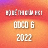 Bộ đề thi giữa HK1 môn GDCD 6 năm 2022-2023