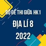 Bộ đề thi giữa HK1 môn Địa lí 8 năm 2022-2023