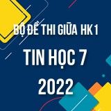 Bộ đề thi giữa HK1 môn Tin học 7 năm 2022-2023