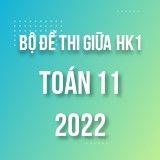 Bộ đề thi giữa HK1 môn Toán 11 năm 2022-2023