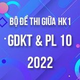 Bộ đề thi giữa HK1 môn GDPL & KT 10 năm 2022-2023