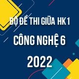 Bộ đề thi giữa HK1 môn Công nghệ 6 năm 2022-2023