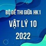 Bộ đề thi giữa HK1 môn Vật Lý 10 năm 2022-2023