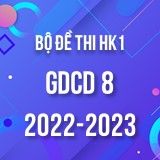 Bộ đề thi HK1 môn GDCD 8 năm 2022-2023
